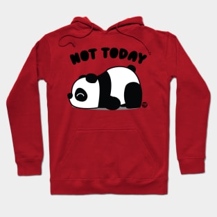 NOT TODAY PANDA Hoodie